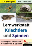 Iris Moser, Dori Roleff-Scholz, Doris Roleff-Scholz, Dorle Roleff-Scholz - Lernwerkstatt Kriechtiere und Spinnen