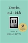 Phillis Levin - Temples and Fields