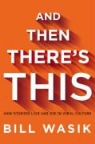Bill Wasik - And Then There's This