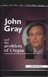 John Hoffman - John Gray and the Problem of Utopia