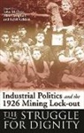 Alan Campbell, Alan/ Gildart Campbell, Alan Campbell, Keith Gildart, John McIlroy - Industrial Politics and the 1926 Mining Lock-out