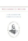 Jean Starobinski, Jean/ Goldhammer Starobinski, Starobinski Jean - Montaigne in Motion