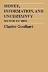 C. A. E. Goodhart, Charles Goodhart - Money, Information, and Uncertainty