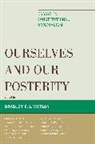 Bradley C. S. Watson, Bradley C.S. Watson, Bradley C. Watson, Bradley C. S. Watson - Ourselves and Our Posterity