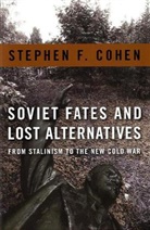 Stephen Cohen, Stephen F. Cohen - Soviet Fates and Lost Alternatives
