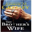 Andrew M. Greeley - Thy Brother's Wife