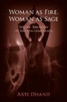Arti Dhand - Woman As Fire, Woman As Sage