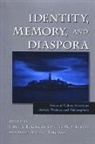 Jorge J. E. (EDT) Gracia, Isabel Alvarez Borland, Isabel Alvarez Borland, Lynette M F Bosch, Lynette M. F. Bosch, Jorge J E Gracia... - Identity, Memory, and Diaspora