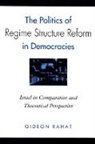 Gideon Rahat - The Politics of Regime Structure Reform in Democracies