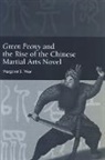 Margaret B Wan, Margaret B. Wan - Green Peony and the Rise of the Chinese Martial Arts Novel