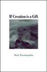 Mark Manolopoulos - If Creation Is a Gift