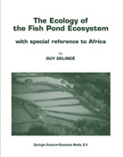 Guy Delinc&eacute; - The Ecology of the Fish Pond Ecosystem