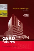 Henri Achten, Bauke De Vries, Jos P van Leeuwen, Jos P. van Leeuwen, Jos P. van Leeuwen, Bauke de Vries - Computer Aided Architectural Design Futures 2001