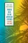 Cesar J. Ayala, César J. Ayala, Cesar J./ Bernabe Ayala, C'Sar J. Ayala, Rafael Bernabe - Puerto Rico in the American Century