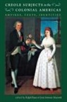 Ralph (EDT)/ Mazzotti Bauer, Ralph Bauer, Jos' Antonio Mazzotti, Jose Antonio Mazzotti, José Antonio Mazzotti - Creole Subjects in the Colonial Americas