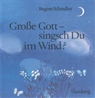 Regine Schindler, Sita Jucker, Regine Schindler - Große Gott, singsch Du im Wind?