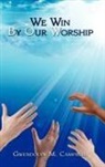 Gwendolyn M. Campbell - We Win by Our Worship