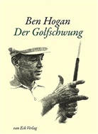 Hoga Ben, Hogan Ben, Ben Hogan, Herbert Warren Wind, Herbert Warren Wind, Anthony Ravielli... - Der Golfschwung