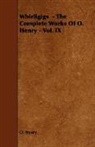 O. Henry, Henry O, Henry O. - Whirligigs - The Complete Works of O. H