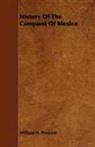 William H. Prescott - History of the Conquest of Mexico