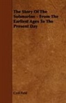 Cyril Field - The Story of the Submarine - From the Ea