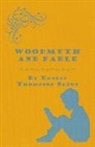 Ernest Thomps Seton, Ernest Thompson Seton - Woodmyth and Fable
