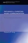 Roberta R. King - Pathways in Christian Music Communication