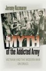 Jeremy Kuzmarov - Myth of the Addicted Army