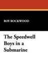 Roy Rockwood - The Speedwell Boys in a Submarine