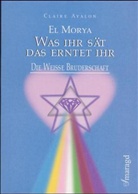 Claire Avalon, El Morya - Was ihr sät, das erntet ihr!