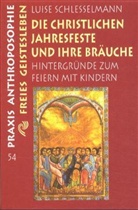 Luise Schlesselmann - Die christlichen Jahresfeste und ihre Bräuche
