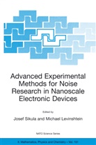 Michael Levinshtein, J. Sikula, Josef Sikula, Levinshtein, Levinshtein, Michael Levinshtein... - Advanced Experimental Methods for Noise Research in Nanoscale Electronic Devices