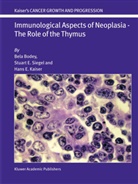 Bel Bodey, Bela Bodey, Hans E Kaiser, Hans E. Kaiser, Stuart Siegel, Stuart E Siegel... - Immunological Aspects of Neoplasia - The Role of the Thymus