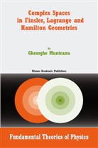 G. Munteanu, Gheorghe Munteanu - Complex Spaces in Finsler, Lagrange and Hamilton Geometries