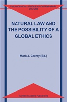 M. J. Cherry, Mark J Cherry, Mark J. Cherry, Mar J Cherry, Mark J Cherry - Natural Law and the Possibility of a Global Ethics