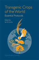 Ian S. (National Institute of Agrobiological Sciences (NISA)) Curtis, Ian S. Curtis, Ia S Curtis, Ian S Curtis - Transgenic Crops of the World