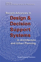 J P Timmermans, J P Timmermans, Jos P van Leeuwen, Jos P. van Leeuwen, Jo P van Leeuwen, Jos P van Leeuwen... - Recent Advances in Design and Decision Support Systems in Architecture and Urban Planning