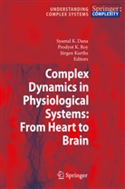Syamal K. Dana, Prodyo K Roy, Prodyot K Roy, Jürgen Kurths, Prodyot K. Roy - Complex Dynamics in Physiological Systems: From Heart to Brain