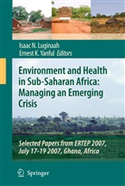 K Yanful, K Yanful, Isaac N. Luginaah, Isaa N Luginaah, Isaac N Luginaah, Ernest K. Yanful - Environment and Health in Sub-Saharan Africa: Managing an Emerging Crisis