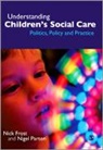Nick Frost, Nick P. Frost, Nick Parton Frost, Nigel Parton, Nigel Frost Parton, Nigel/ Frost Parton - Understanding Children''s Social Care