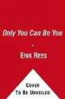 Erik Rees - Only You Can Be You