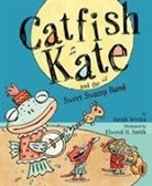 Sarah Weeks, Sarah/ Smith Weeks, Elwood H Smith, Elwood H. Smith - Catfish Kate And the Sweet Swamp Band