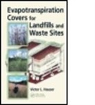 Victor L. Hauser, Victor L. (Consulting Engineer Hauser, Hauser Victor L. - Evapotranspiration Covers for Landfills and Waste Sites
