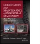 Robert M. (Society of Tribologists &amp; Lubr Gresham, Robert M. Totten Gresham, Robert M. Gresham, Robert M. (Society of Tribologists &amp; Lubrication Engineers Gresham, Gresham Robert M., George E. Totten... - Lubrication and Maintenance of Industrial Machinery