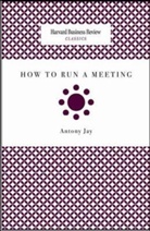 Antony Jay - How to Run a Meeting
