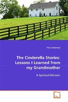 Trela Anderson - The Cinderella Stories: Lessons I Learned From my Grandmother