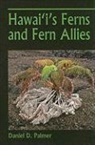 Daniel D Palmer, Daniel D. Palmer - Hawaii's Ferns and Fern Allies