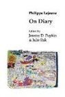 Philippe Lejeune, Philippe/ Durnin Lejeune, Jeremy Popkin, Julie Rak - On Diary