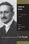 F A Hayek, F. A. Hayek, Friedrich A. Von Hayek, F A Hayek, F. A. Hayek, S Kresge... - Hayek on Hayek
