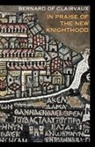 Bernard of Clairvaux, of Clairvaux St.Bernard - In Praise of the Knighthood